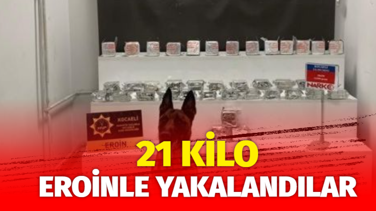 21 kilo eroinle yakalandılar!