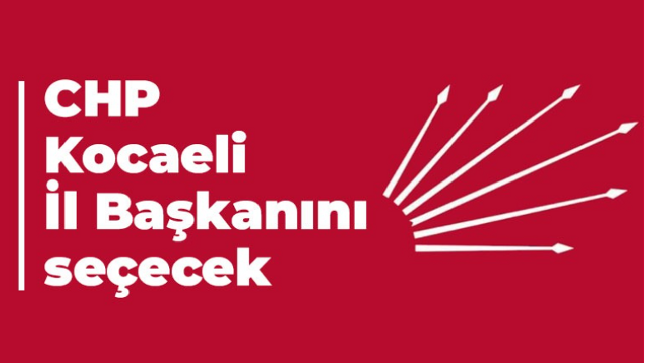 CHP Kocaeli İl başkanını seçecek