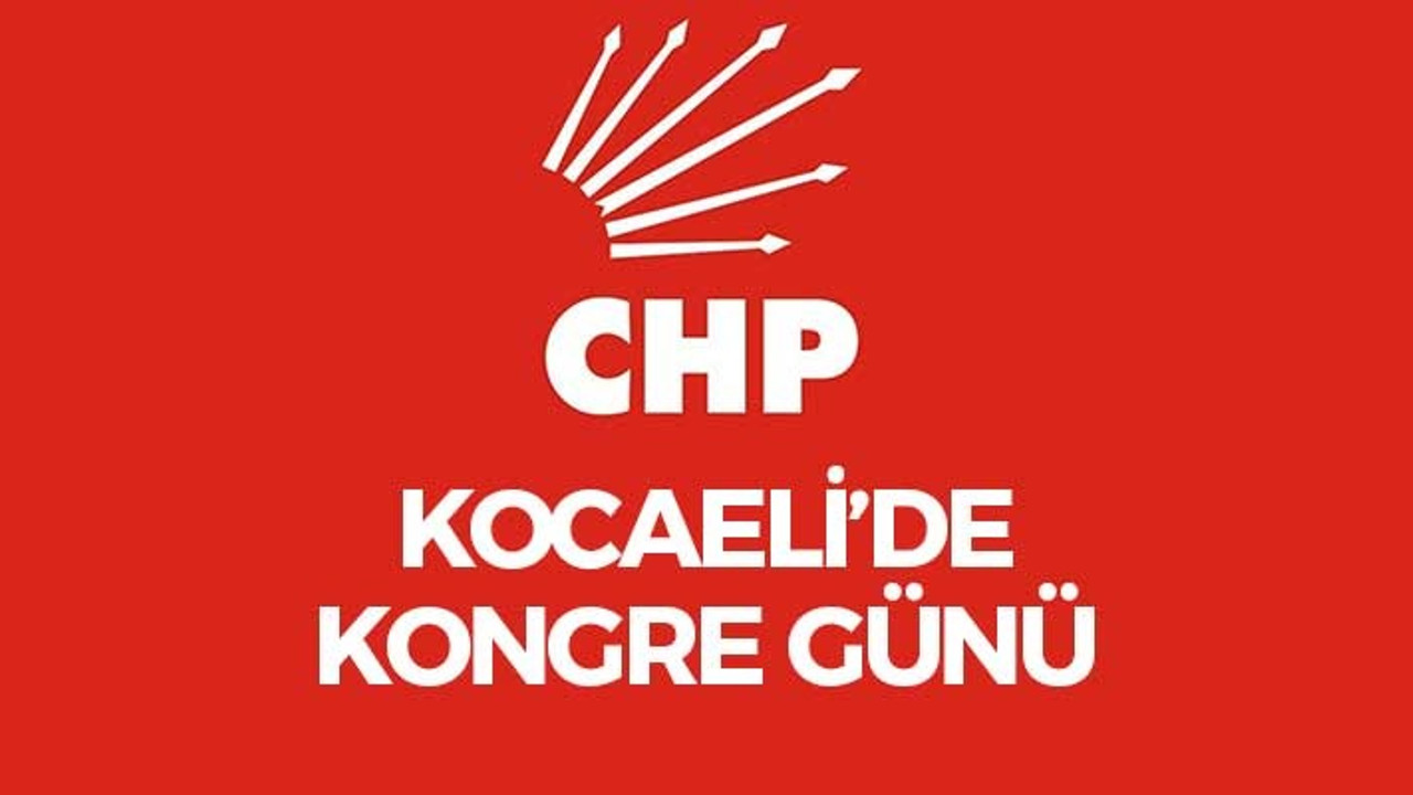 CHP'de kongre günü