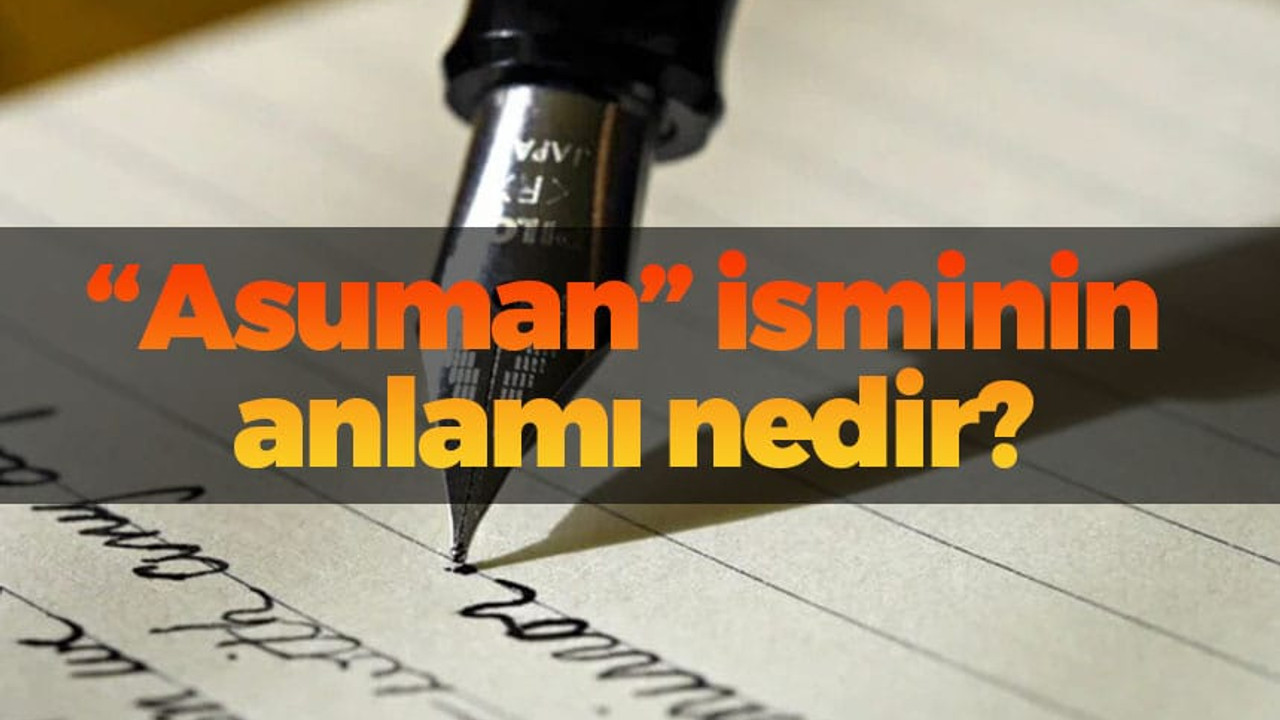 Asuman isminin anlamı nedir?