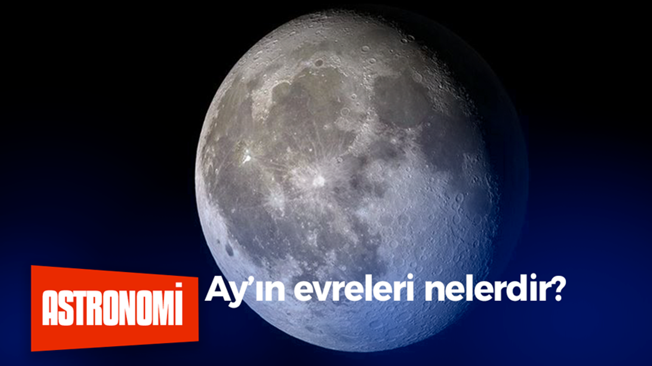 Ay’ın evreleri nelerdir?