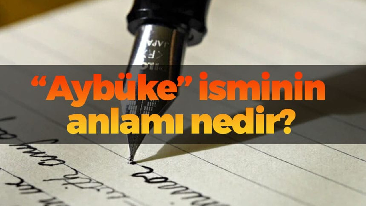 Aybüke isminin anlamı nedir?