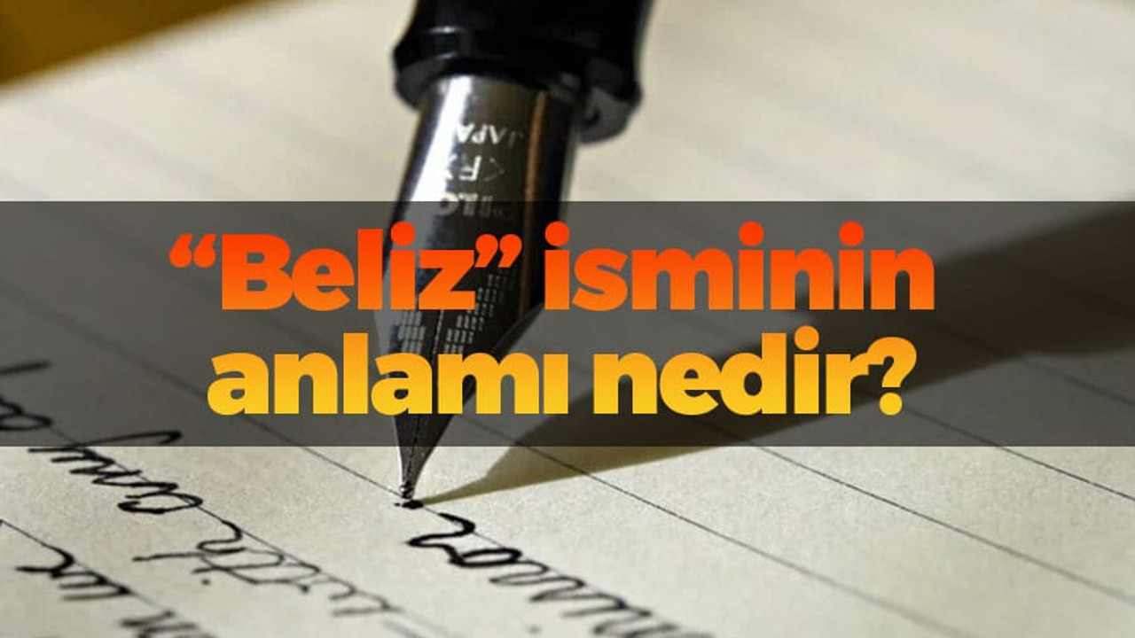 Beliz isminin anlamı nedir?