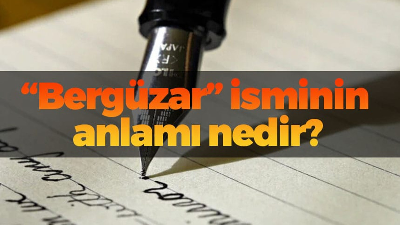 Bergüzar isminin anlamı nedir?