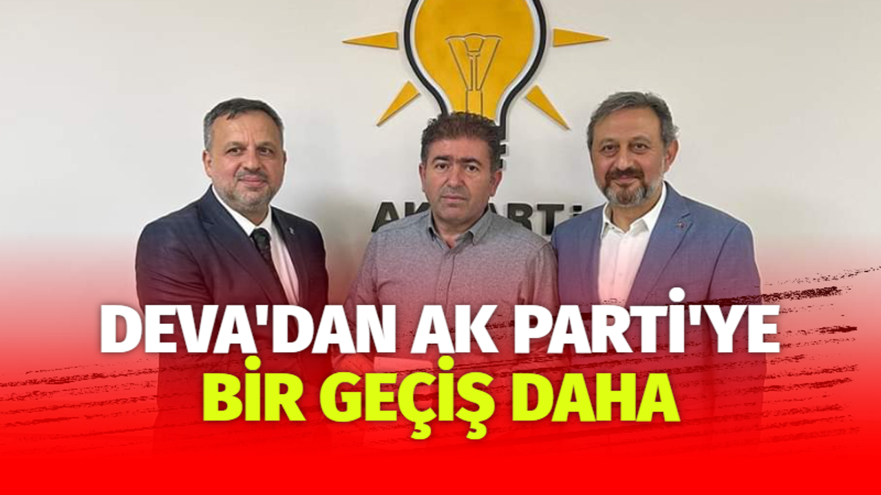 DEVA'dan AK Parti'ye bir geçiş daha