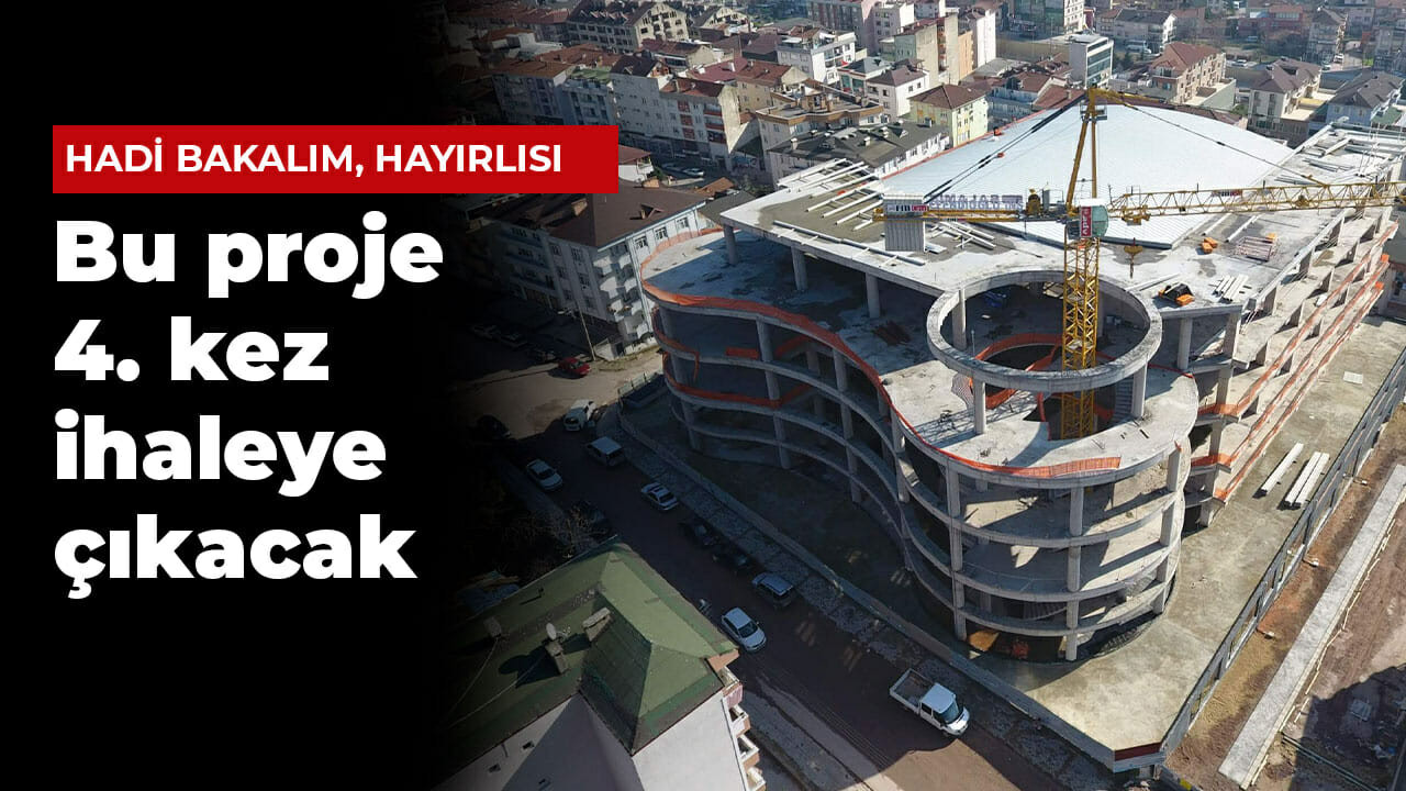 Bu proje 4. kez ihaleye çıkacak