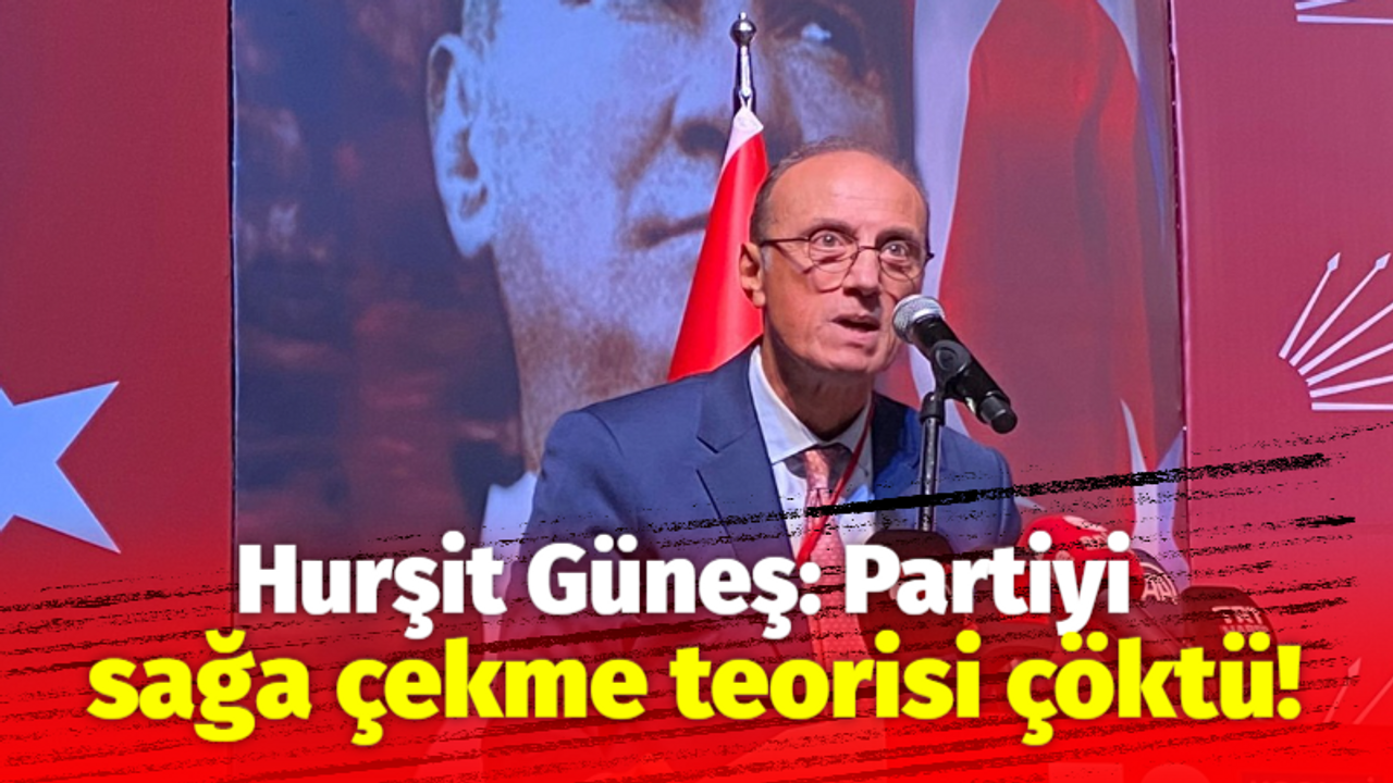 Hurşit Güneş: Partiyi sağa çekme teorisi çöktü!