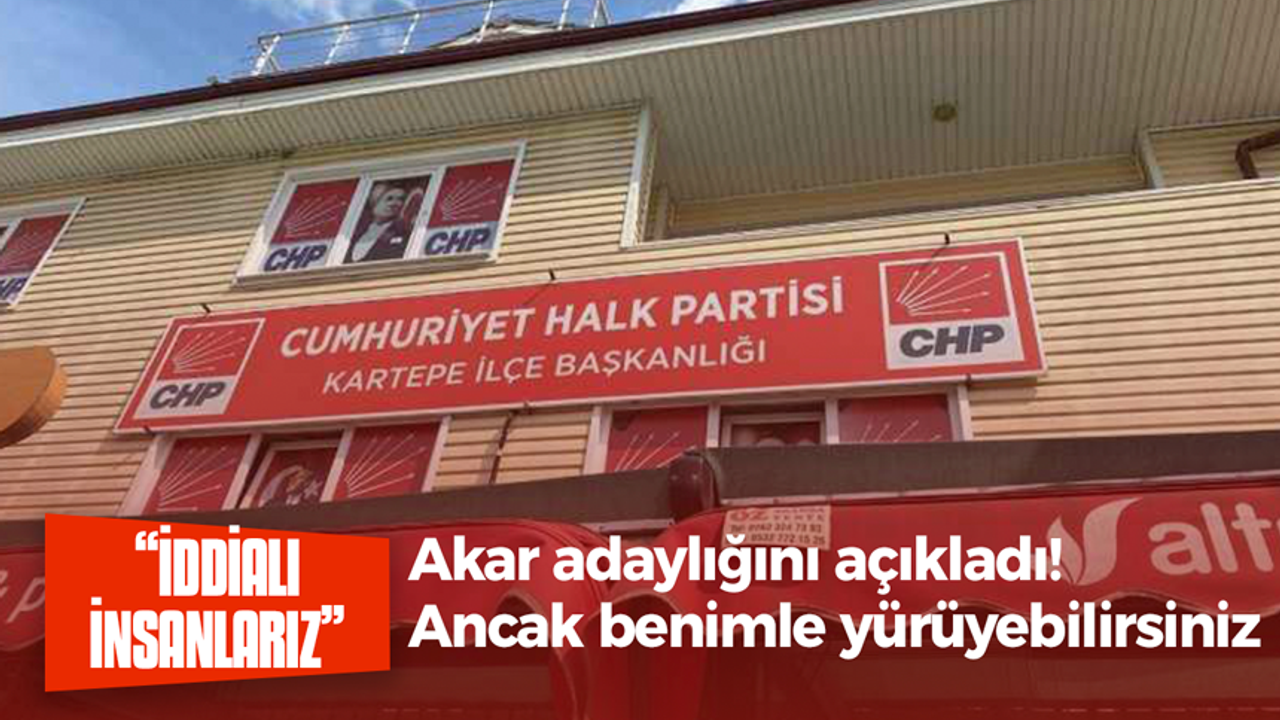 Akar adaylığını açıkladı! Ancak benimle yürüyebilirsiniz