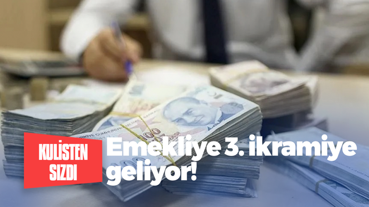 Kulisten sızdı: Emekliye 3. ikramiye geliyor!