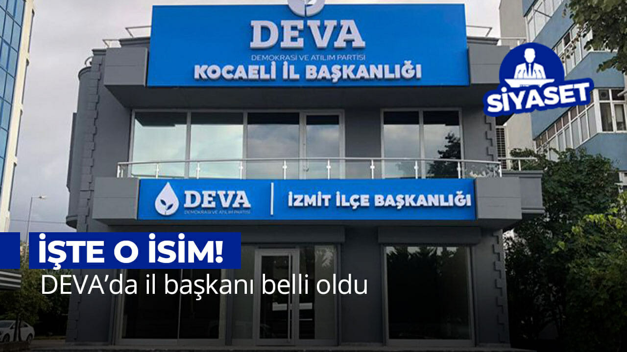 DEVA’da il başkanı belli oldu! İşte o isim...