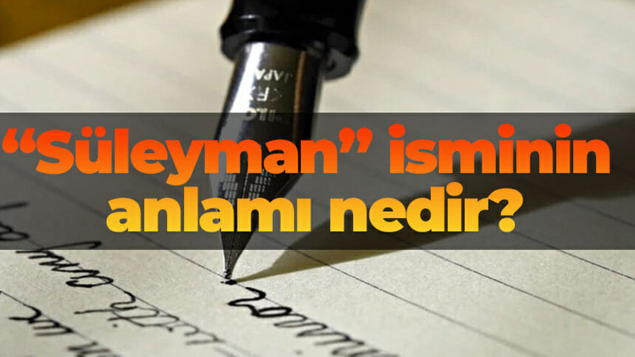 “Süleyman” isminin anlamı nedir?