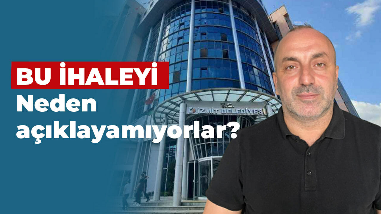 İzmit Belediyesi bu ihalenin açıklamasını neden yapamıyor?