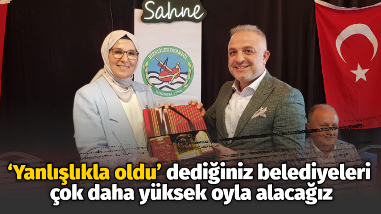 Katırcıoğlu: ‘Yanlışlıkla oldu’ dediğiniz belediyeleri çok daha yüksek oyla alacağız