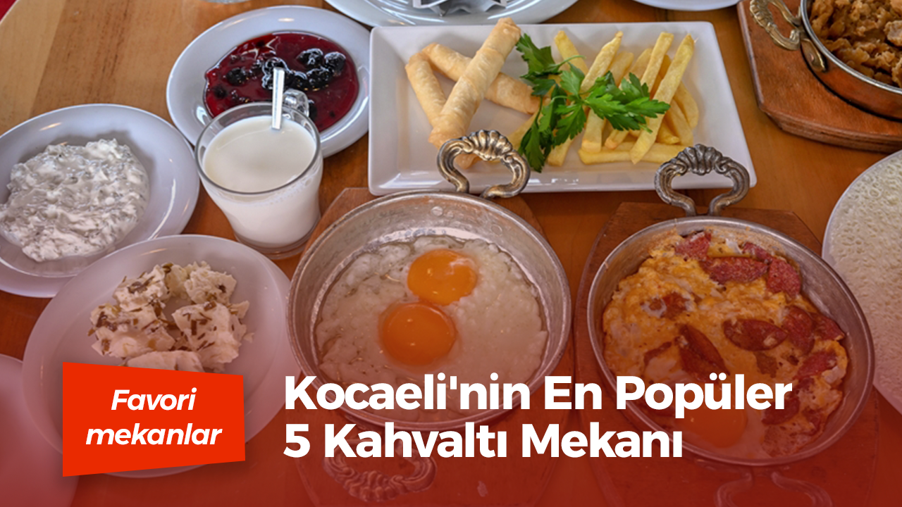 Kocaeli'nin En Popüler 5 Kahvaltı Mekanı