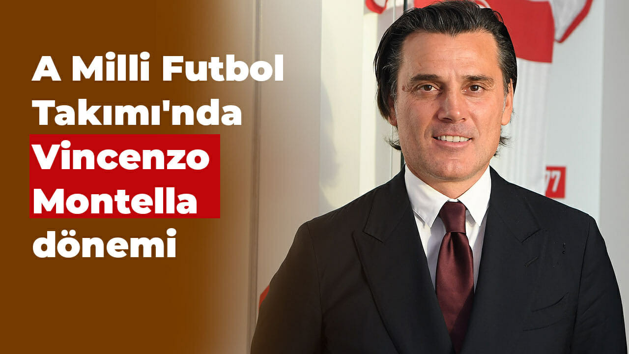 A Milli Futbol Takımı'nda Vincenzo Montella dönemi