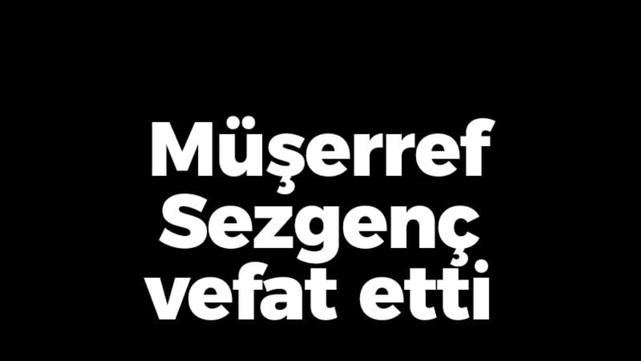 Müşerref Sezgenç vefat etti