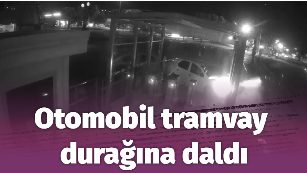 Otomobil tramvay durağına dalmıştı kaza anı kameralarda