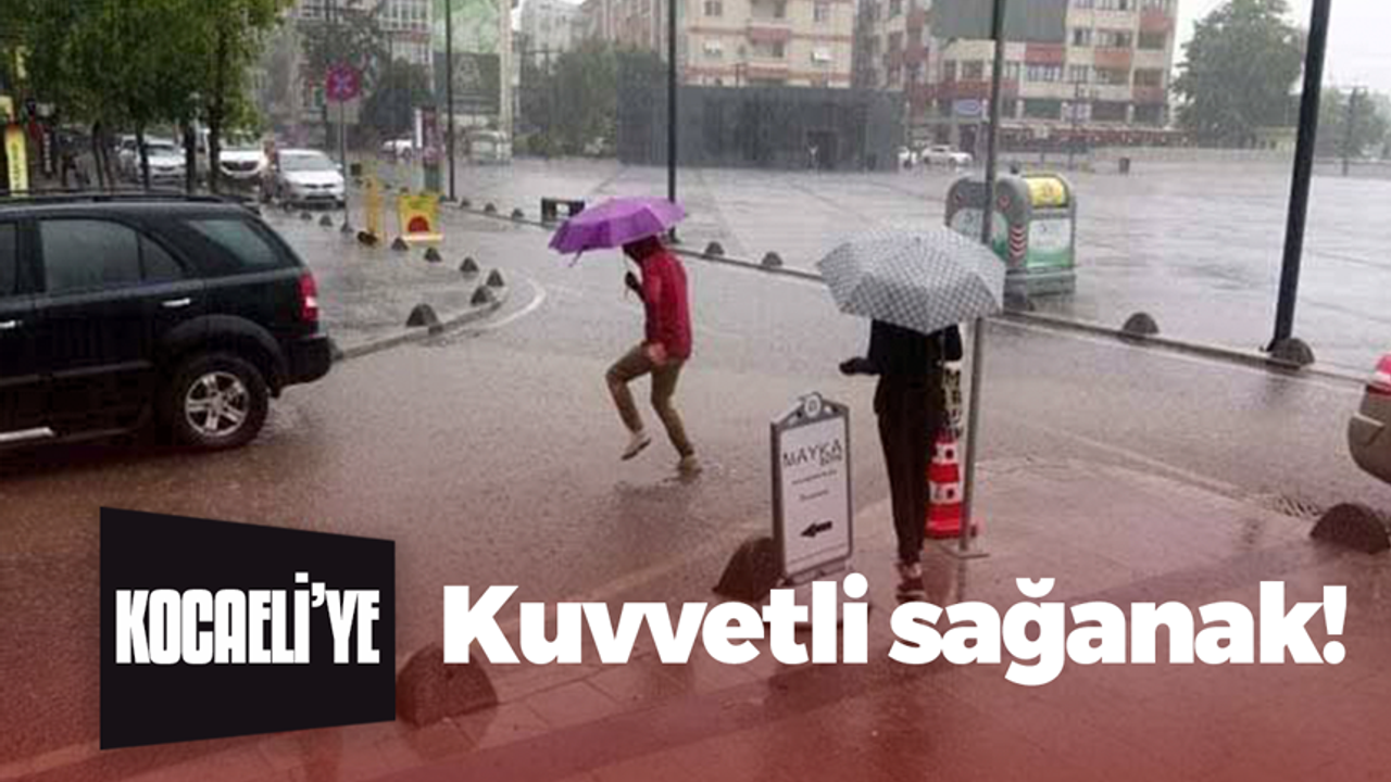 Kocaeli’ye kuvvetli sağanak uyarısı!