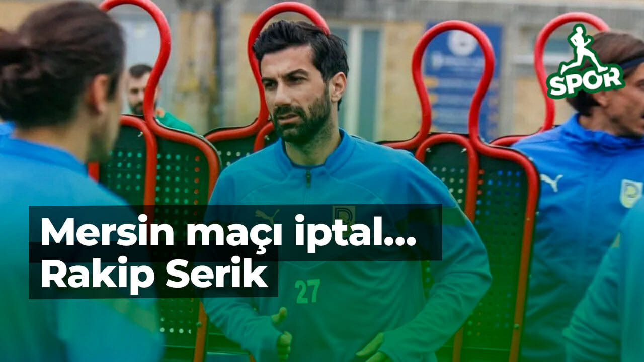 Mersin maçı iptal… Rakip Serik