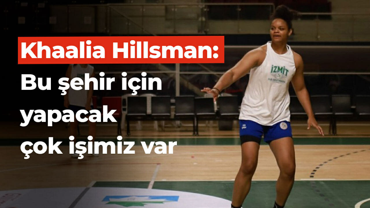 Khaalia Hillsman: Bu şehir için yapacak çok işimiz var