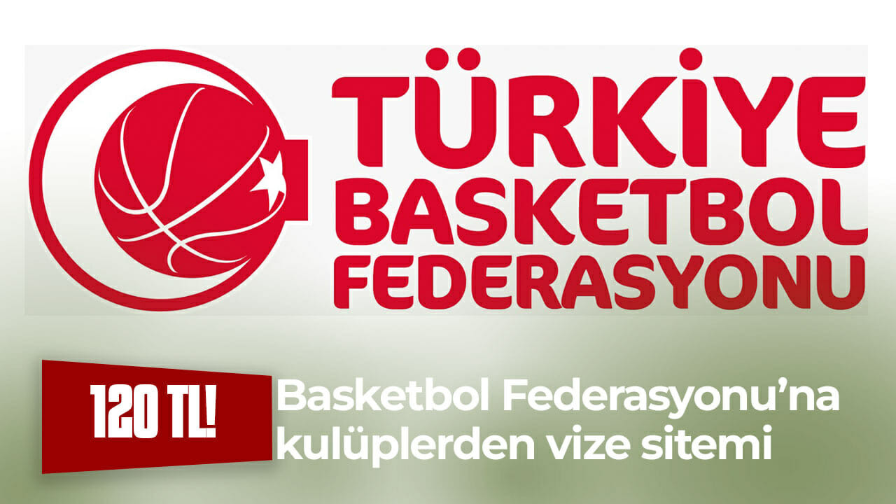 Basketbol Federasyonu’na kulüplerden vize sitemi