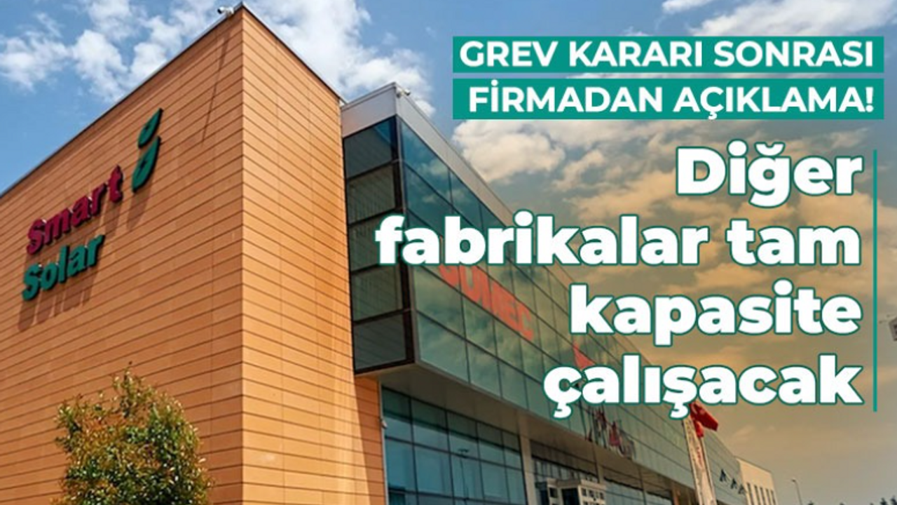 Smart Güneş Enerjisi'nden açıklama: Diğer fabrikalar tam kapasite çalışacak