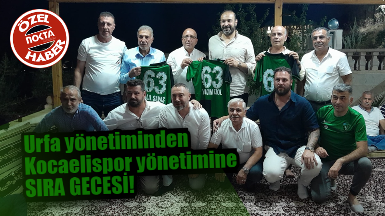 Urfa yönetiminden Kocaelispor yönetimine SIRA GECESİ!