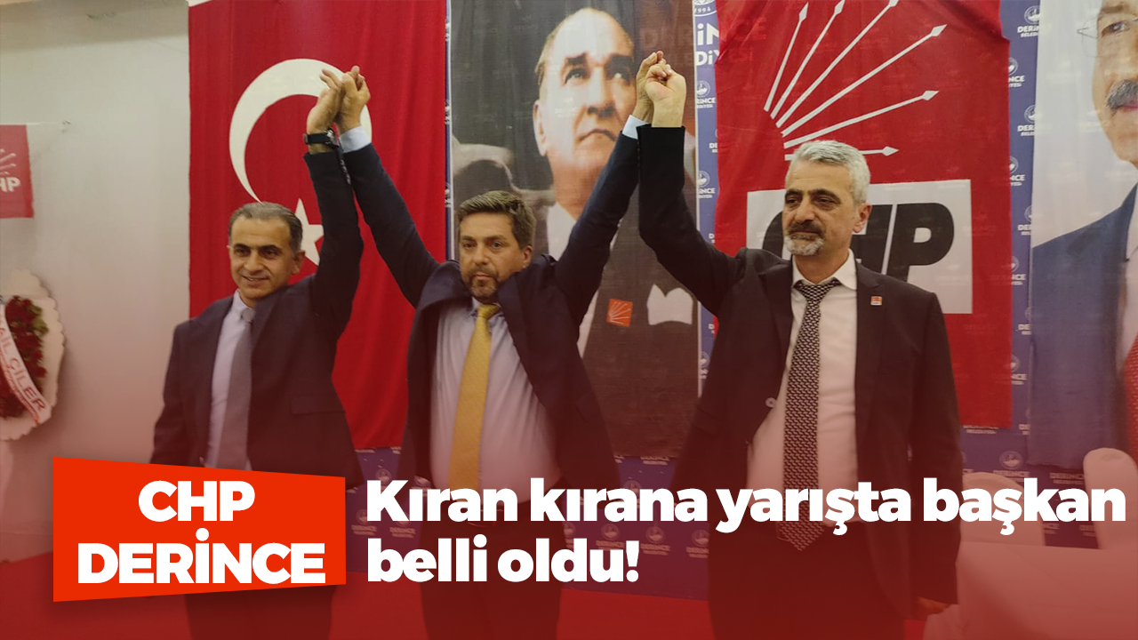 Kıran kırana yarış! CHP Derince’den başkan belli oldu