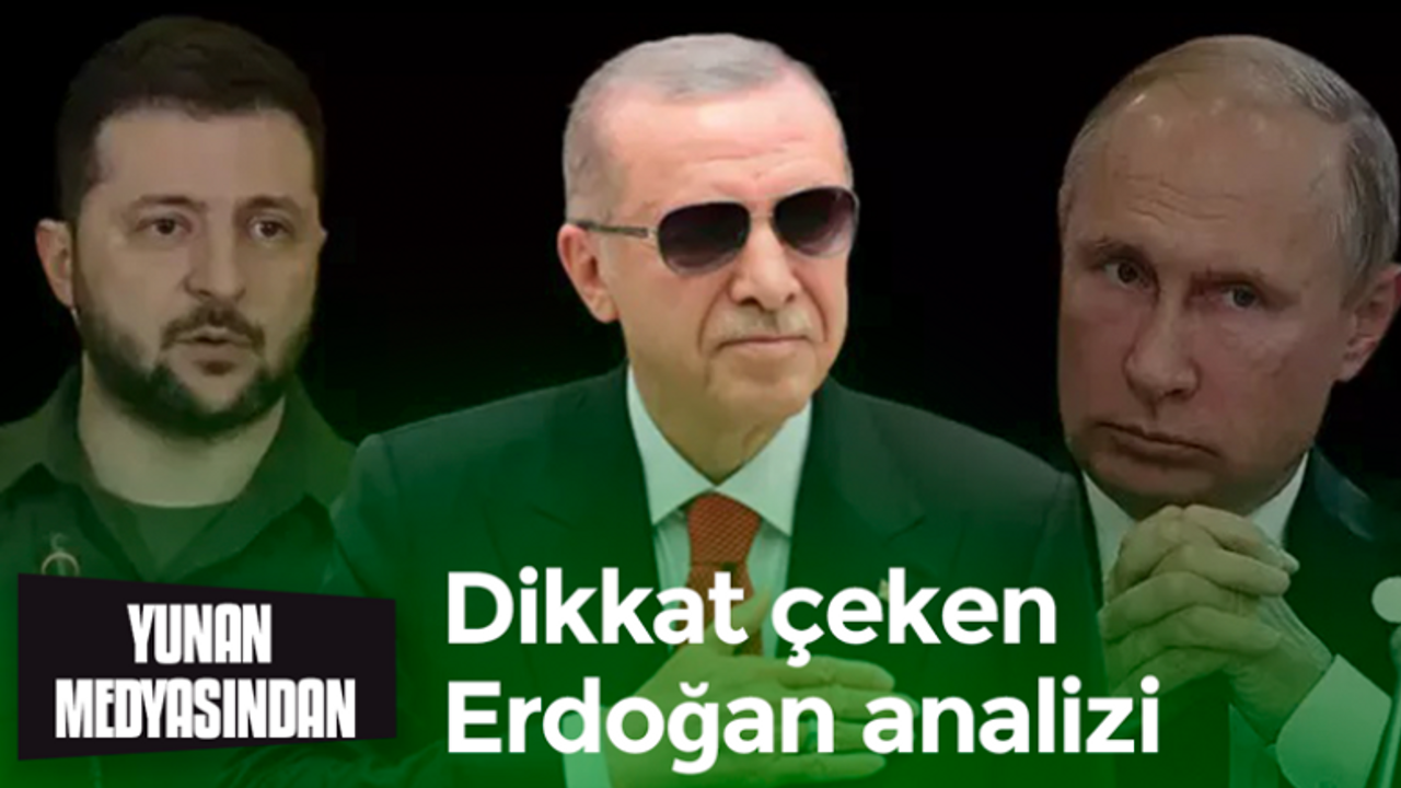 Yunan medyasından dikkat çeken Erdoğan analizi