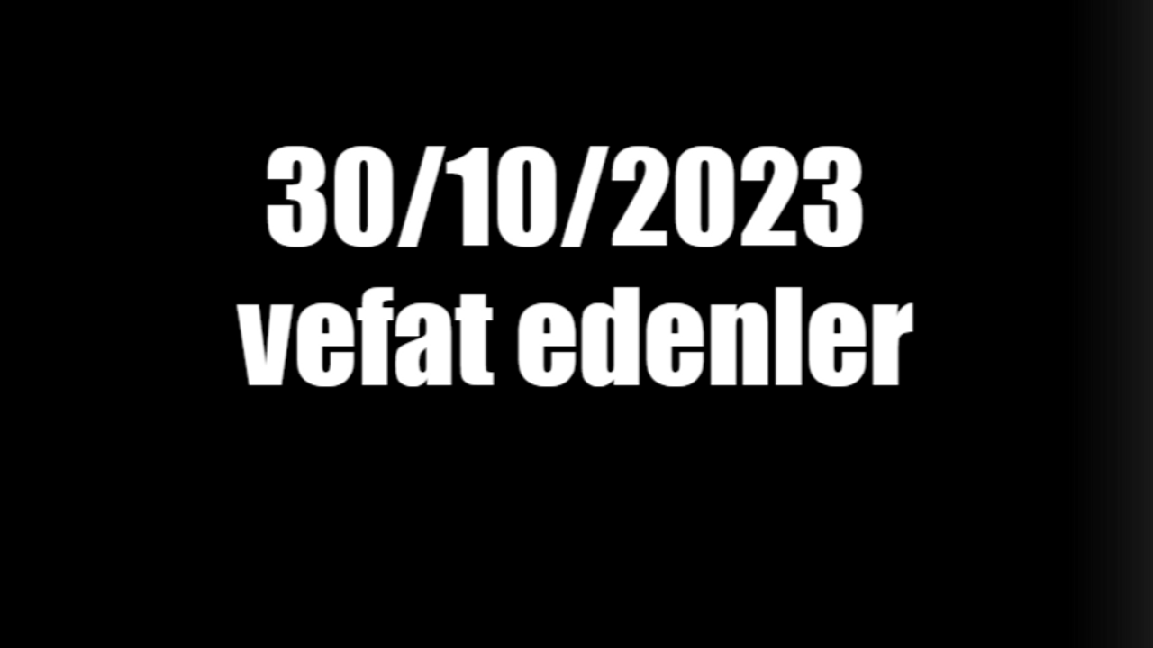 30/10/2023 vefat edenler