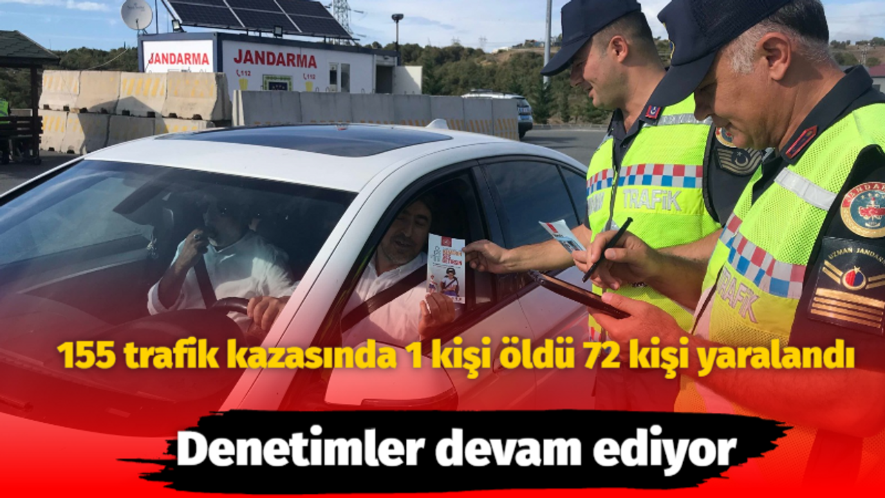 155 trafik kazasında 1 kişi öldü 72 kişi yaralandı