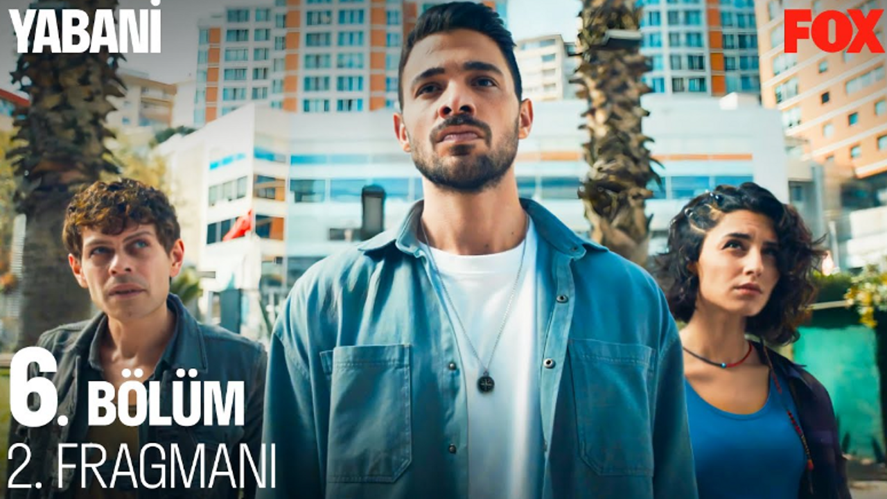 Yabani 6. Bölüm Full İzle! FOX TV Yabani Son Bölüm Youtube Tek Parça İzle