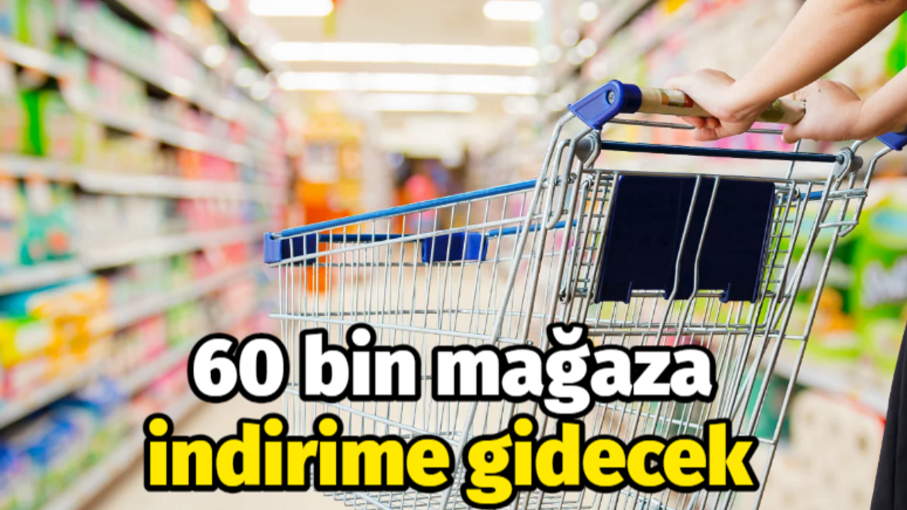 60 bin mağaza indirime gidecek