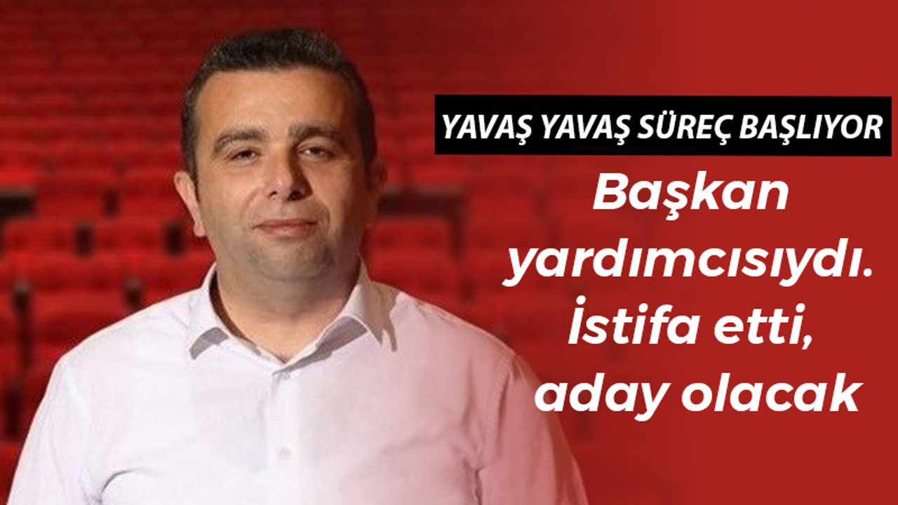 Başkan yardımcısı, aday adayı olmak için istifa etti