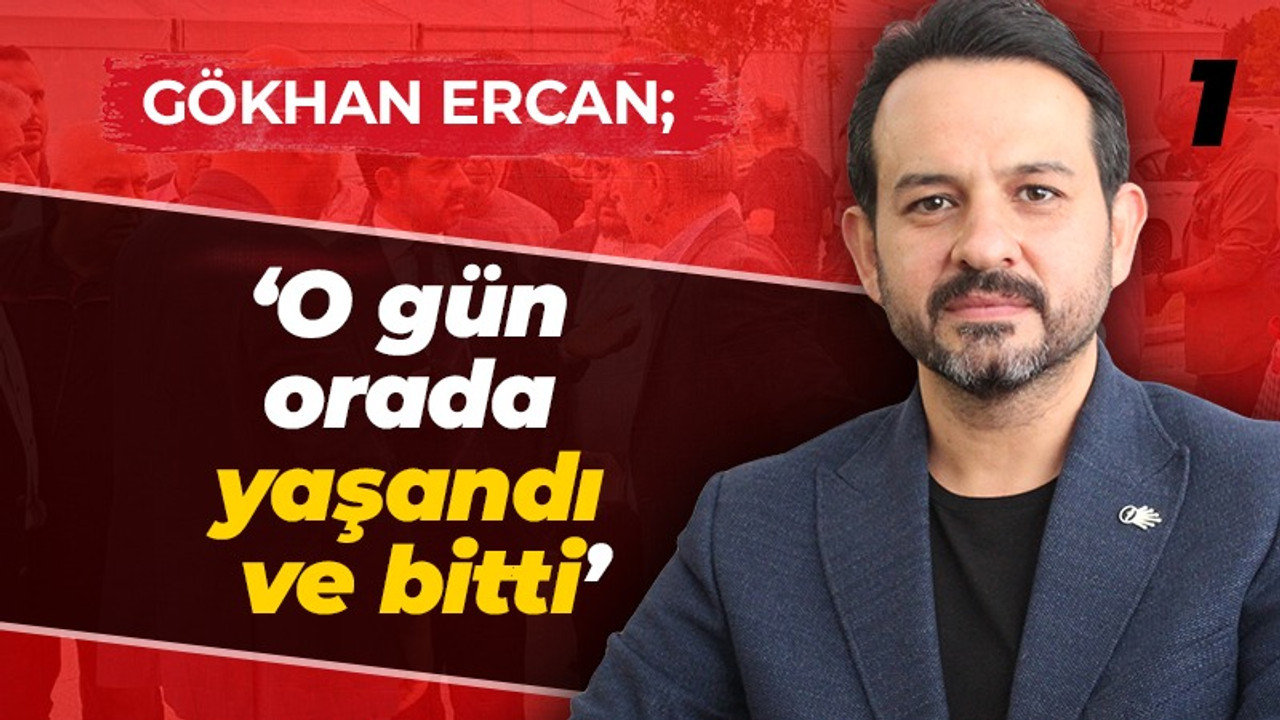 “O gün orada yaşandı bitti”