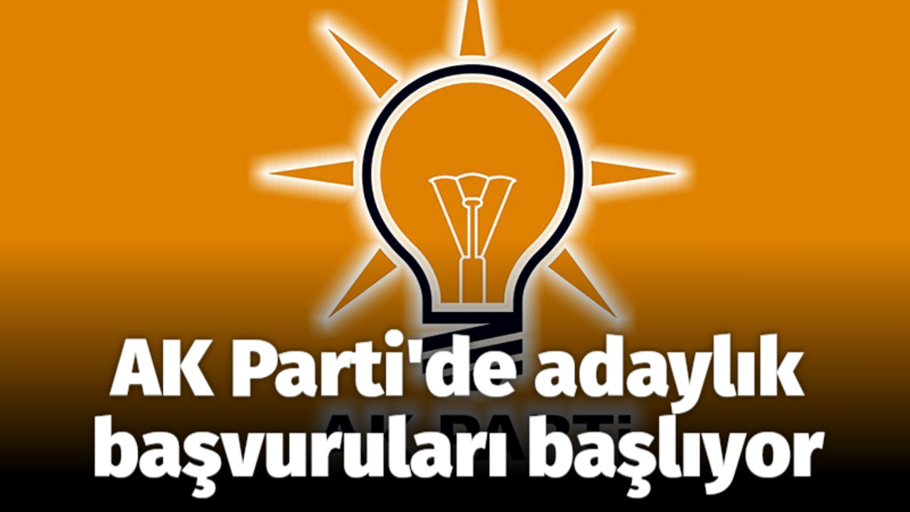 AK Parti'de adaylık başvuruları başlıyor