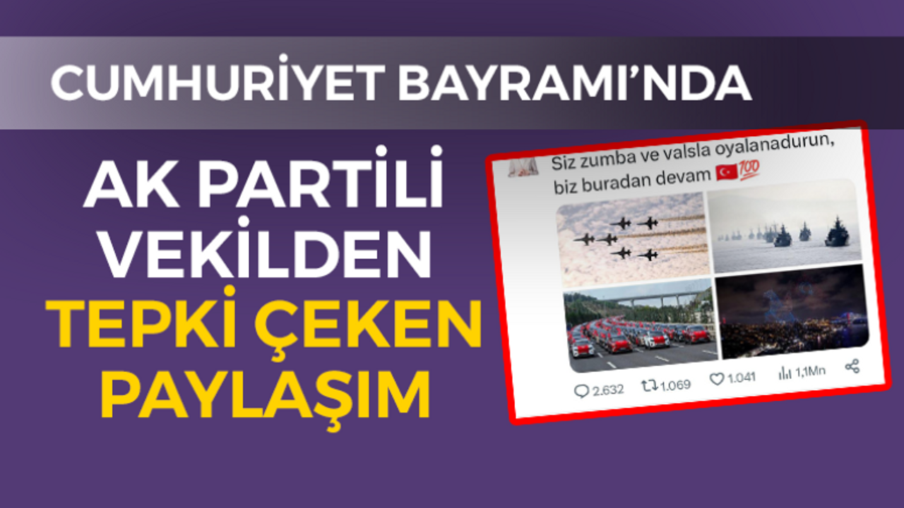 AK Partili vekilin Cumhuriyet Bayramı'nda yaptığı paylaşıma tepkiler yağdı