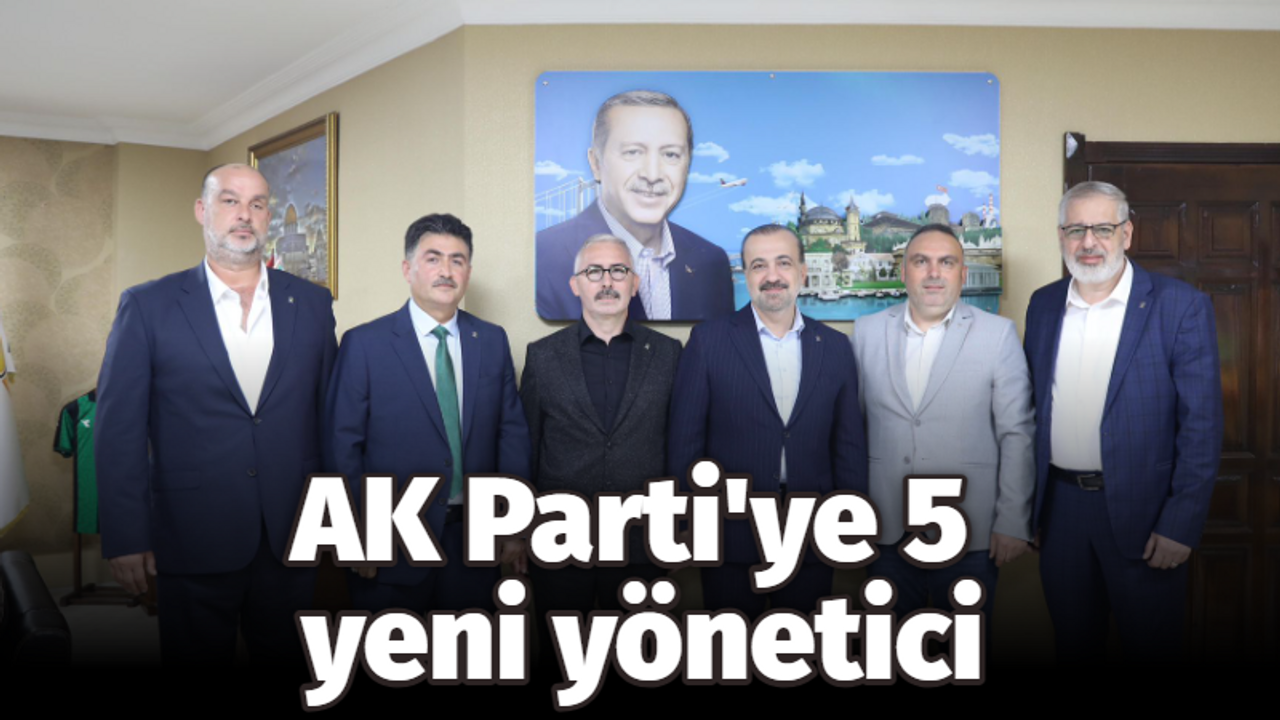 AK Parti'ye 5 yeni yönetici