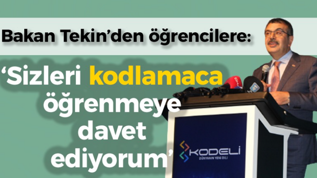 Bakan Tekin’den öğrencilere; “Sizleri kodlamaca öğrenmeye davet ediyorum”