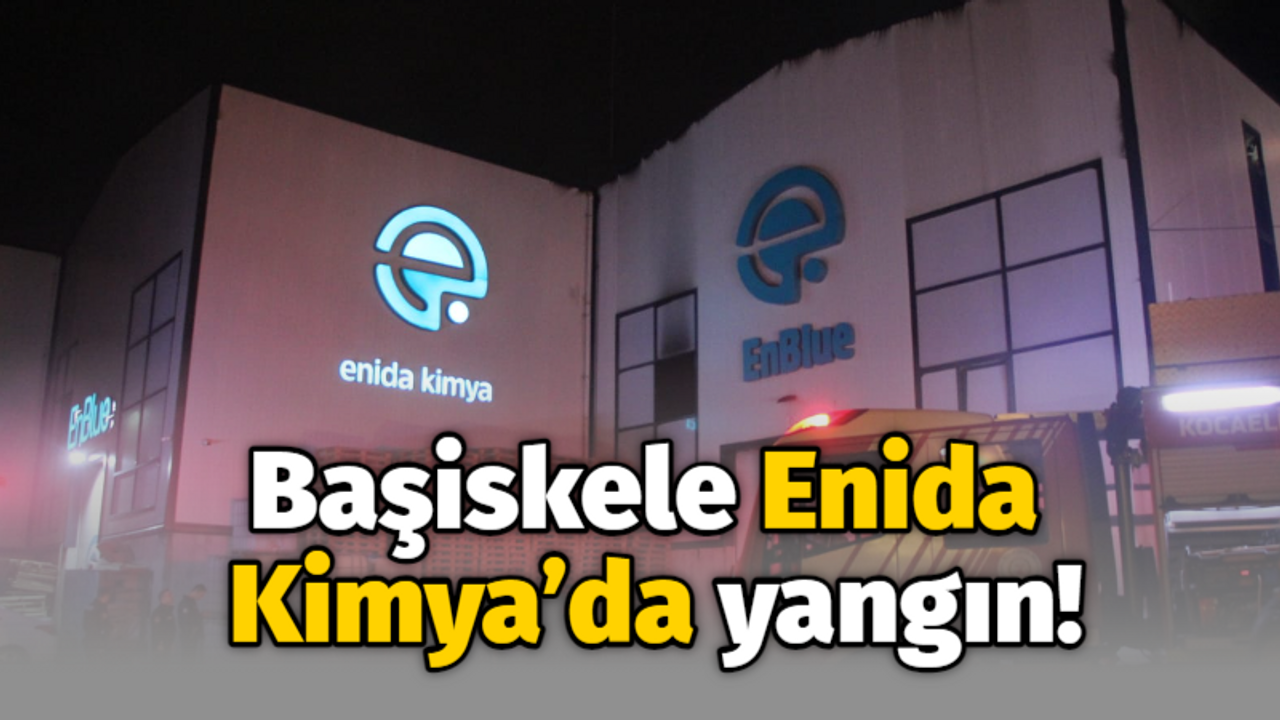 Başiskele Enida Kimya’da yangın!