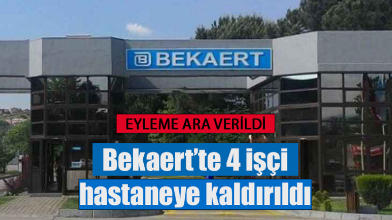 Bekaert’te 4 işçi hastaneye kaldırıldı