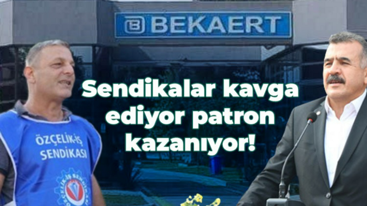 Bekaert'te sendikalar kavga ediyor, patron kazanıyor