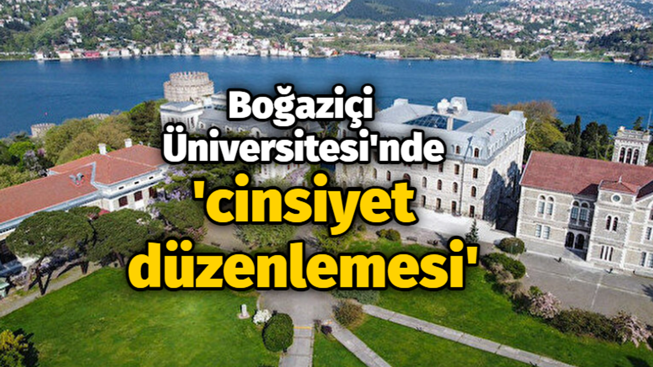 Boğaziçi Üniversitesi'nde 'cinsiyet düzenlemesi'