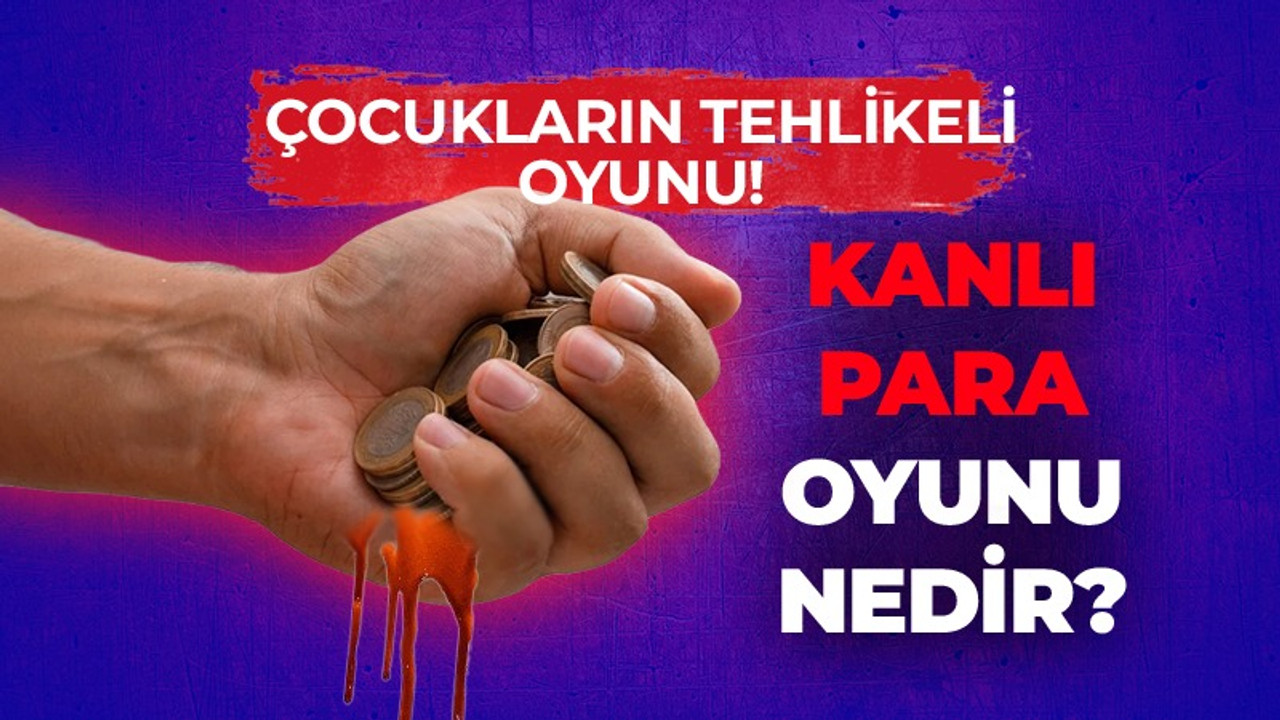 Kanlı para oyunu nedir? Çocuklar arasında popüler hale gelen kanlı para nasıl oynanır? Kanlı para oynamak günah mı?