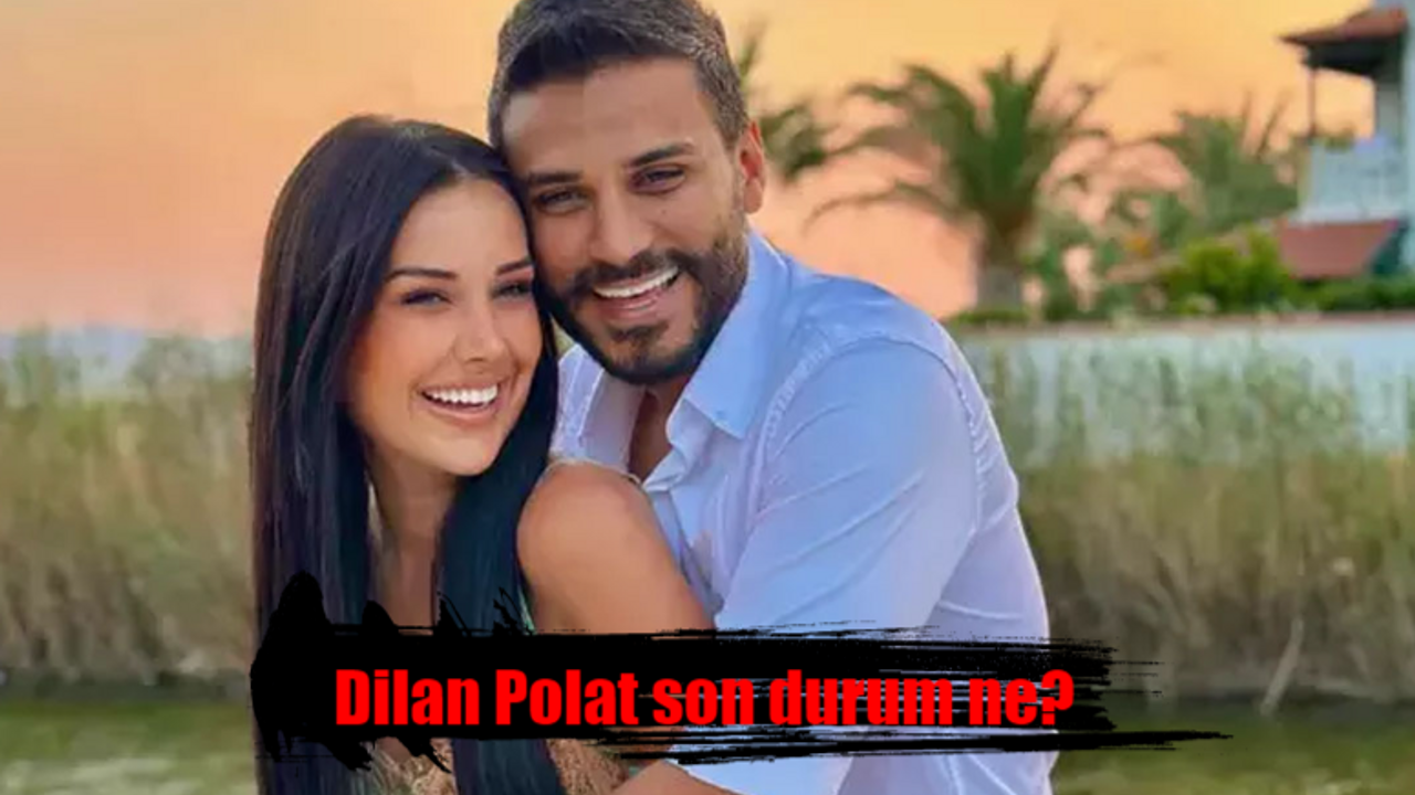 Dilan Polat son durum ne? Dilan Polat ve Engin Polat olayı ne oldu?