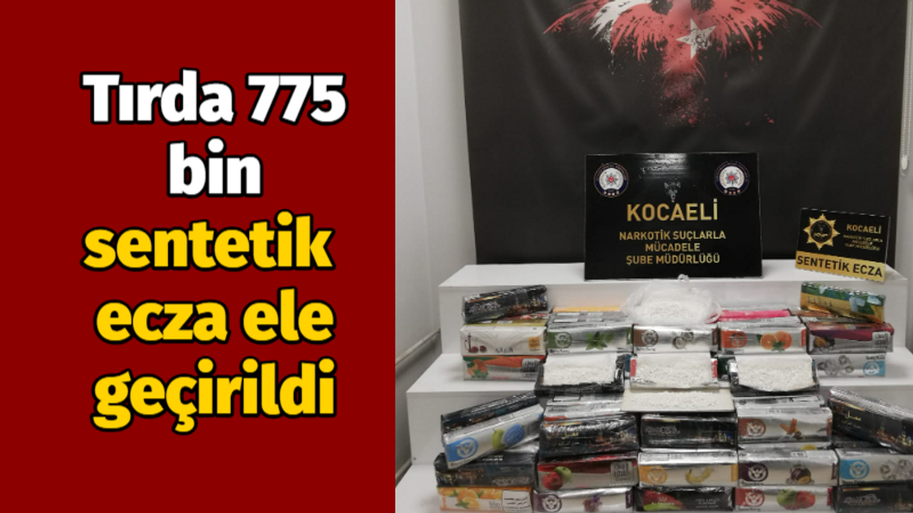 Durdurulan tırda 775 bin sentetik ecza ele geçirildi