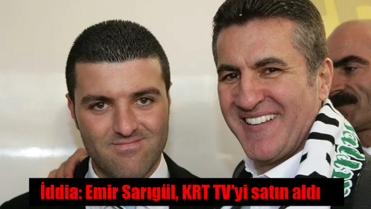 Emir Sarıgül, KRT TV'yi satın aldı mı?