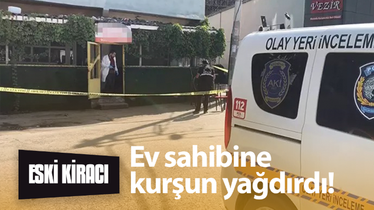 Eski kiracı ev sahinine kurşun yağdırdı!