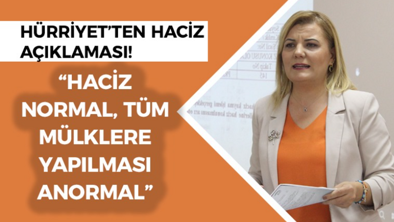 Hürriyet’ten haciz açıklaması! “Haciz normal, tüm mülklere yapılması anormal”