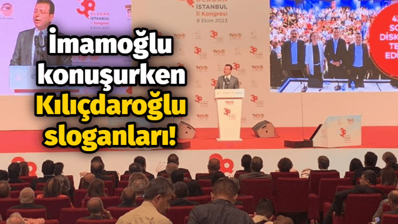 İmamoğlu konuşurken Kılıçdaroğlu sloganları!